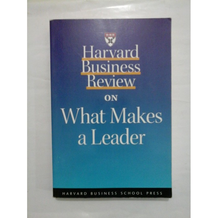 Harvard Business Review on What Makes a Leader (Revista de afaceri Harvard despre ceea ce face un lider) Harvard Business Review on What Makes a Leader (Revista de afaceri Harvard despre ceea ce face un lider)